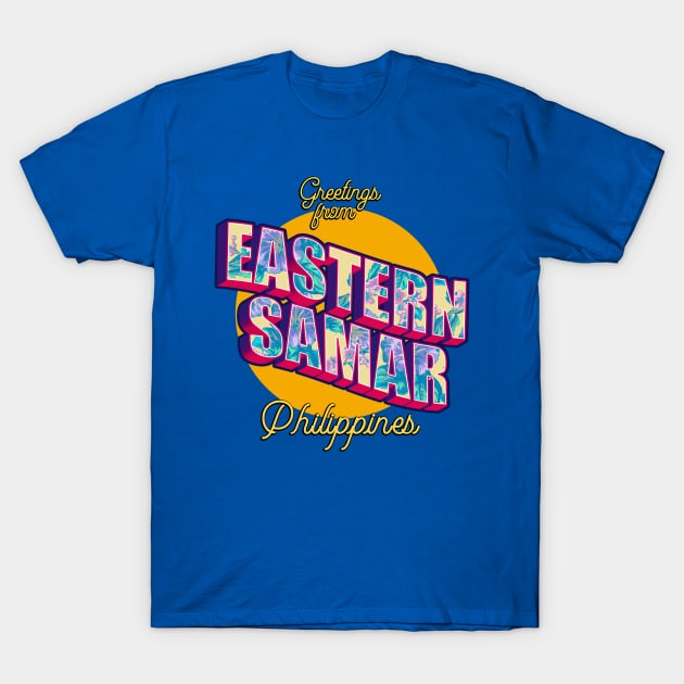 Greetings from EASTERN SAMAR Philippines! T-Shirt by pinoytee